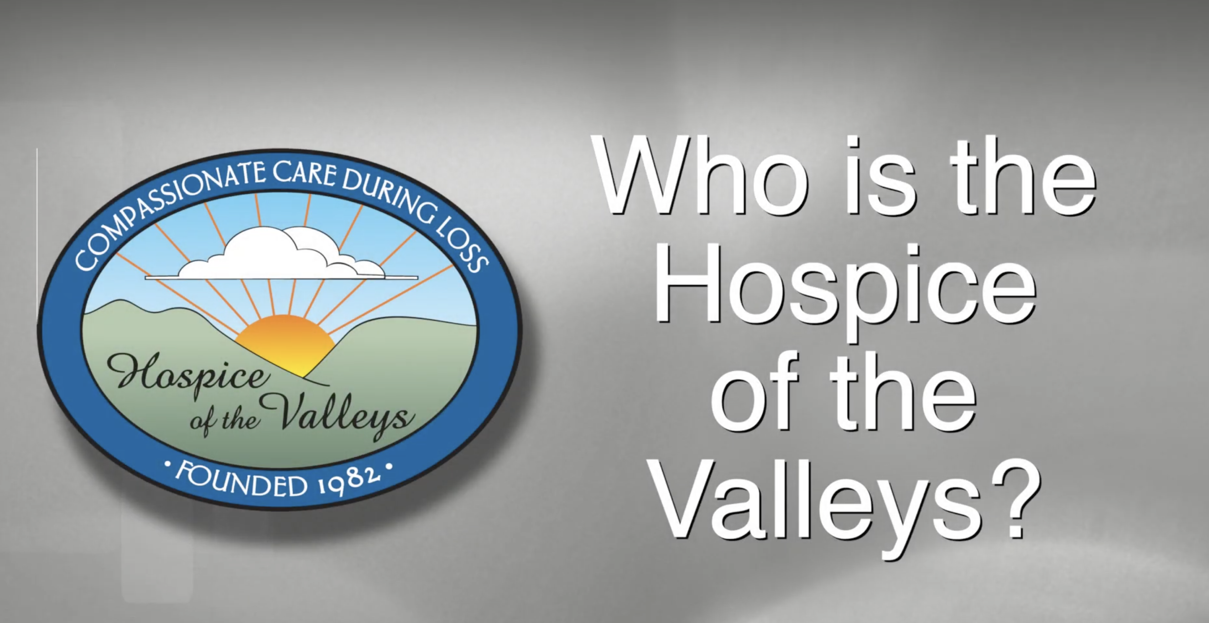 Title Slide "Who is the Hospice of the Valleys?